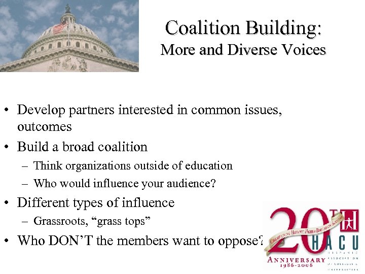 Coalition Building: More and Diverse Voices • Develop partners interested in common issues, outcomes
