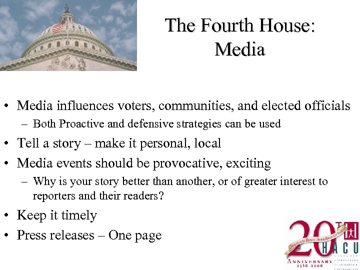 The Fourth House: Media • Media influences voters, communities, and elected officials – Both