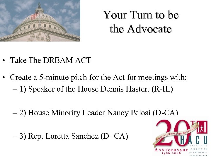 Your Turn to be the Advocate • Take The DREAM ACT • Create a