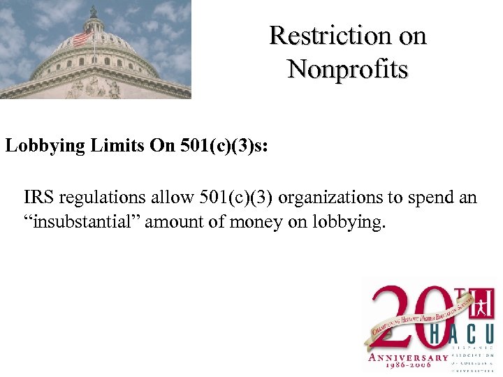 Restriction on Nonprofits Lobbying Limits On 501(c)(3)s: IRS regulations allow 501(c)(3) organizations to spend
