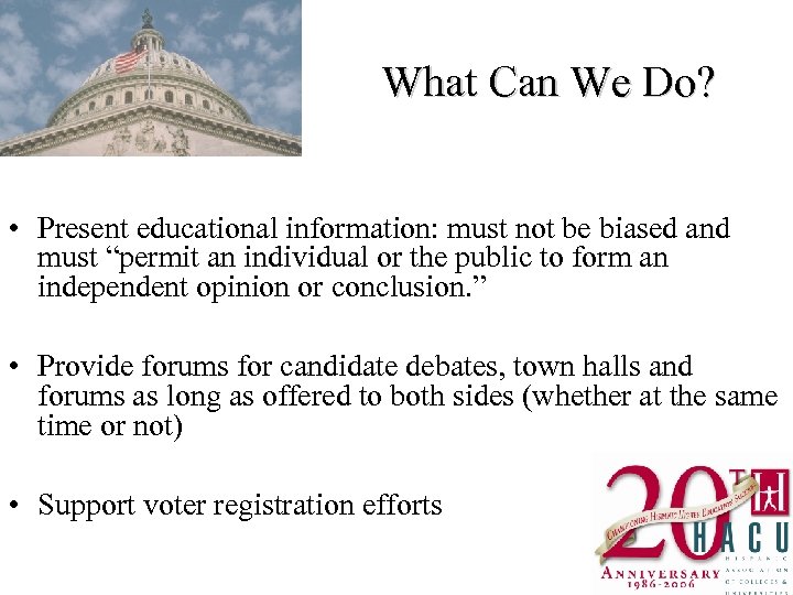What Can We Do? • Present educational information: must not be biased and must
