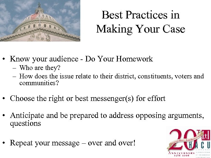 Best Practices in Making Your Case • Know your audience - Do Your Homework