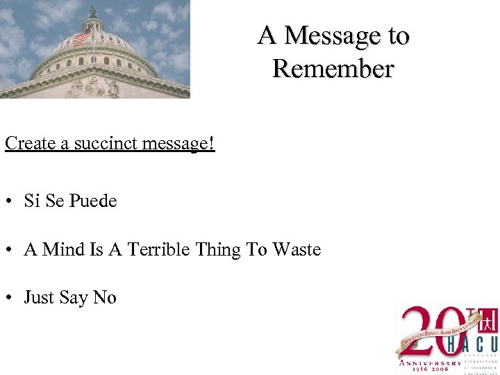 A Message to Remember Create a succinct message! • Si Se Puede • A