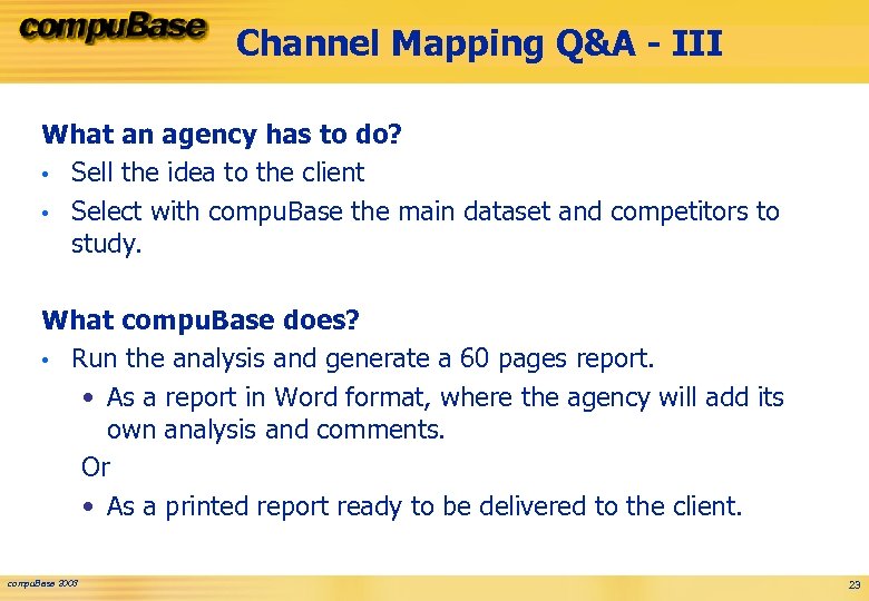 Channel Mapping Q&A - III What an agency has to do? • Sell the