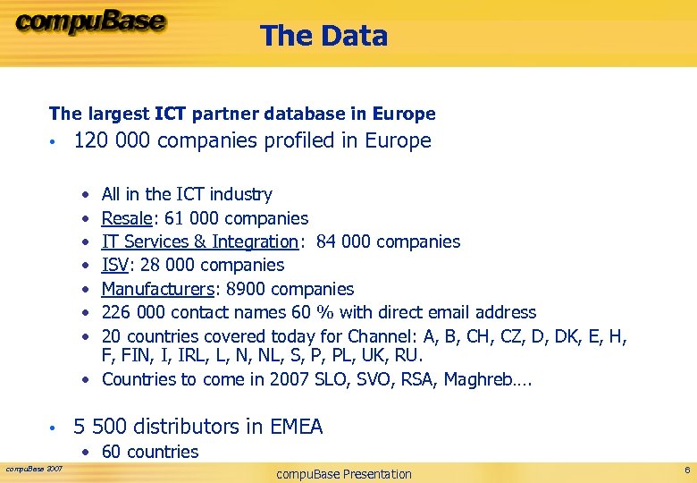 The Data The largest ICT partner database in Europe • 120 000 companies profiled
