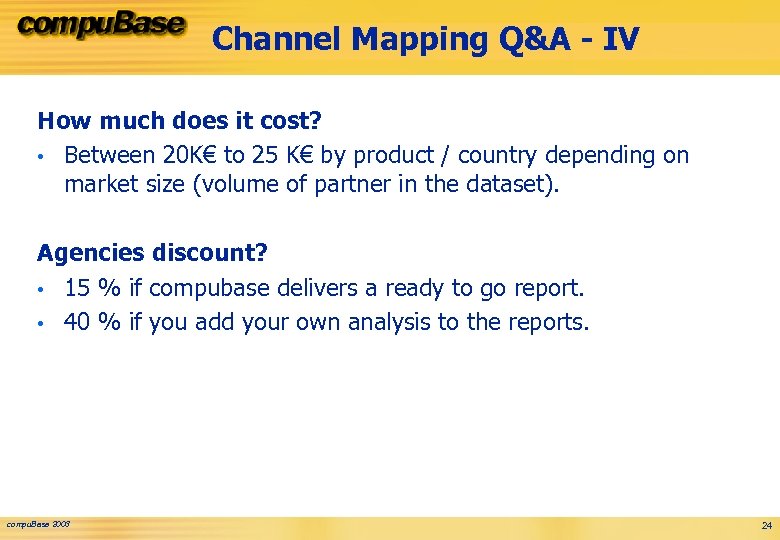 Channel Mapping Q&A - IV How much does it cost? • Between 20 K€