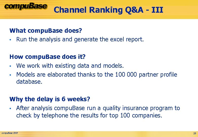 Channel Ranking Q&A - III What compu. Base does? • Run the analysis and