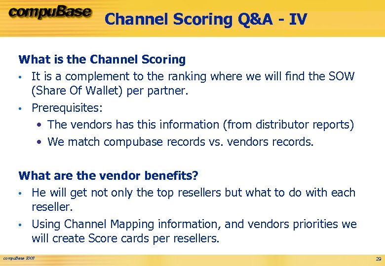 Channel Scoring Q&A - IV What is the Channel Scoring • It is a