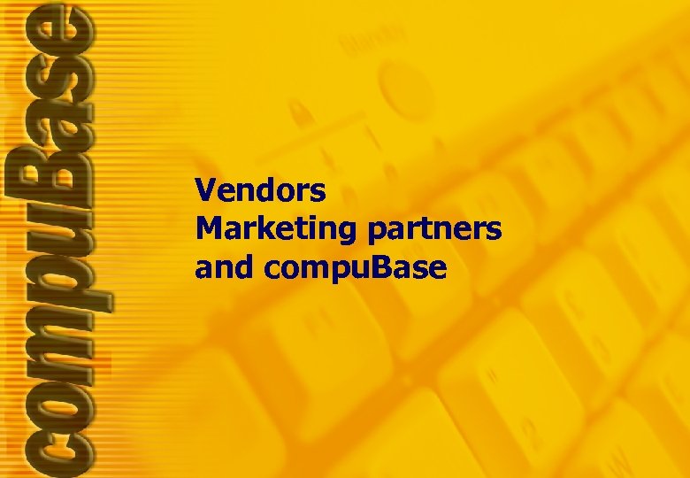 Vendors Marketing partners and compu. Base 