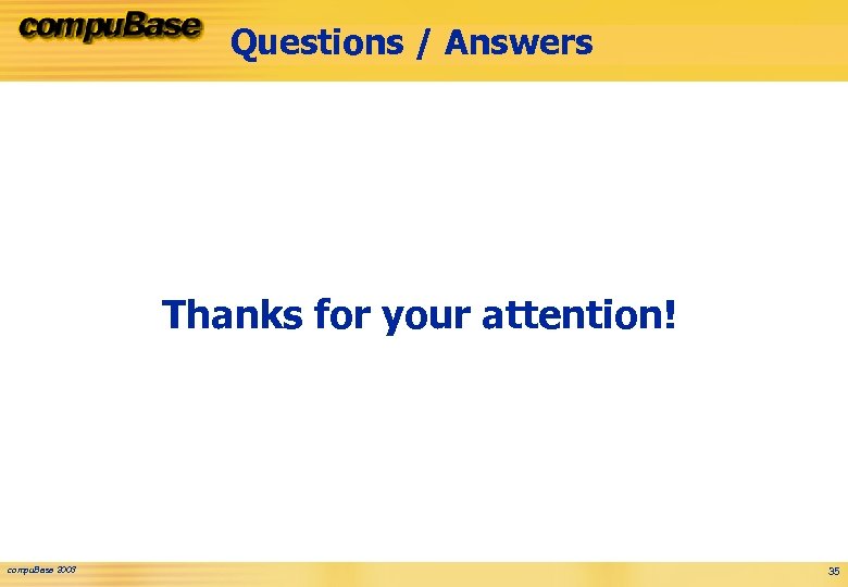 Questions / Answers Thanks for your attention! compu. Base 2003 35 
