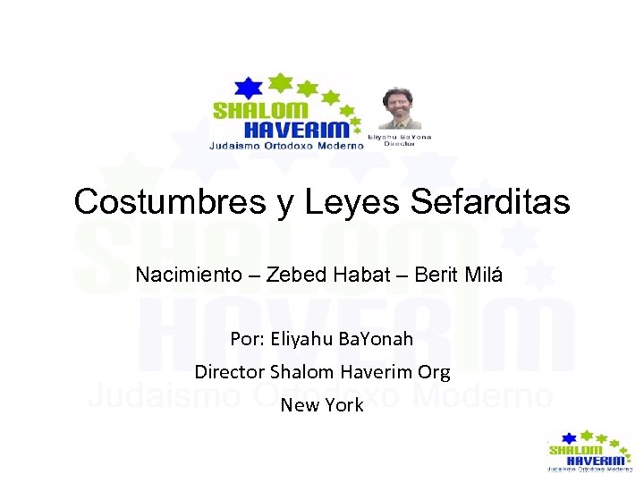 Costumbres y Leyes Sefarditas Nacimiento – Zebed Habat – Berit Milá Por: Eliyahu Ba.