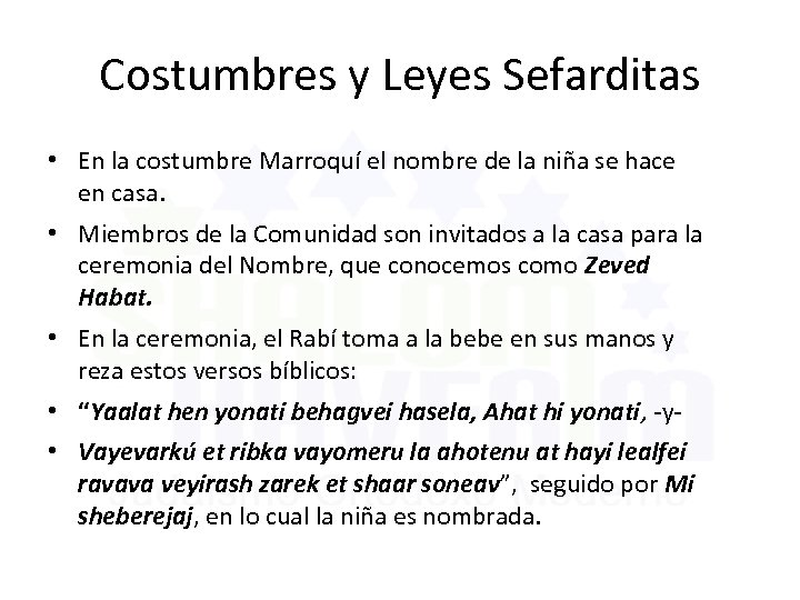 Costumbres y Leyes Sefarditas • En la costumbre Marroquí el nombre de la niña