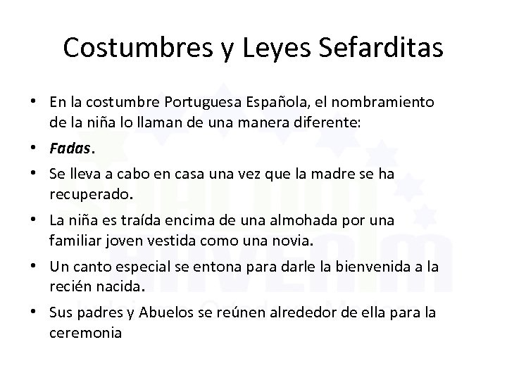 Costumbres y Leyes Sefarditas • En la costumbre Portuguesa Española, el nombramiento de la
