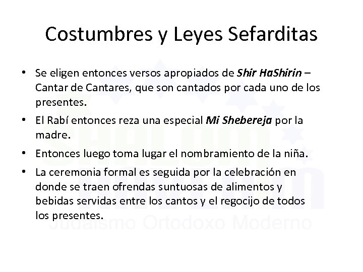 Costumbres y Leyes Sefarditas • Se eligen entonces versos apropiados de Shir Ha. Shirin