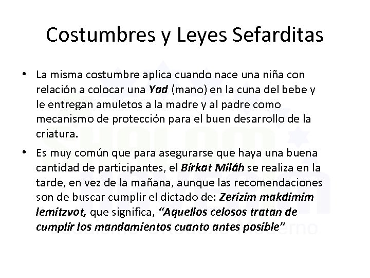 Costumbres y Leyes Sefarditas • La misma costumbre aplica cuando nace una niña con