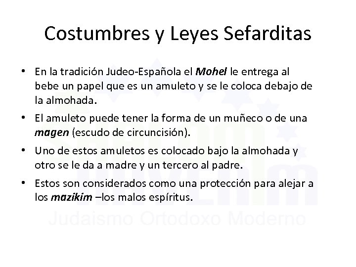 Costumbres y Leyes Sefarditas • En la tradición Judeo-Española el Mohel le entrega al