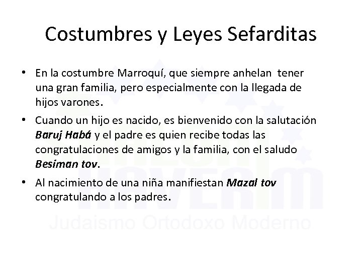 Costumbres y Leyes Sefarditas • En la costumbre Marroquí, que siempre anhelan tener una
