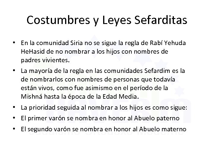 Costumbres y Leyes Sefarditas • En la comunidad Siria no se sigue la regla
