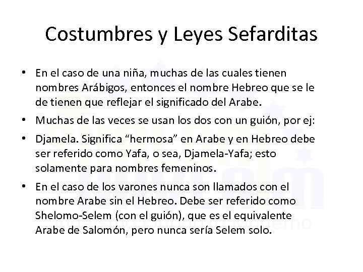 Costumbres y Leyes Sefarditas • En el caso de una niña, muchas de las