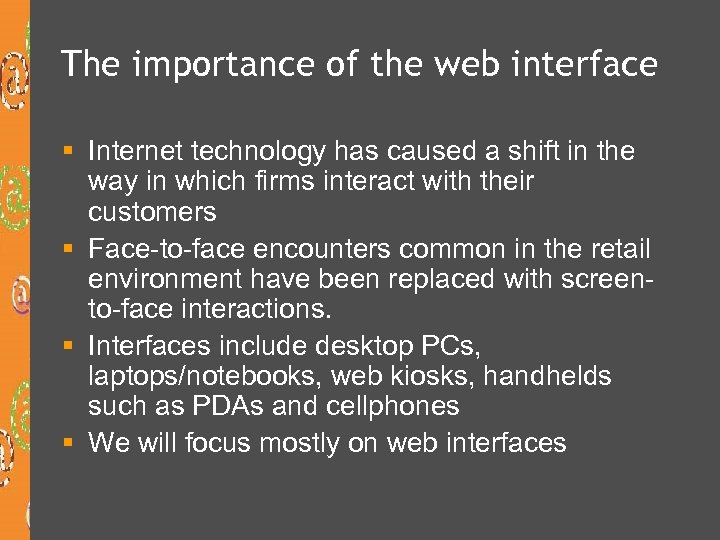 The importance of the web interface § Internet technology has caused a shift in