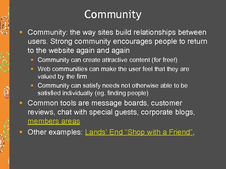Community § Community: the way sites build relationships between users. Strong community encourages people