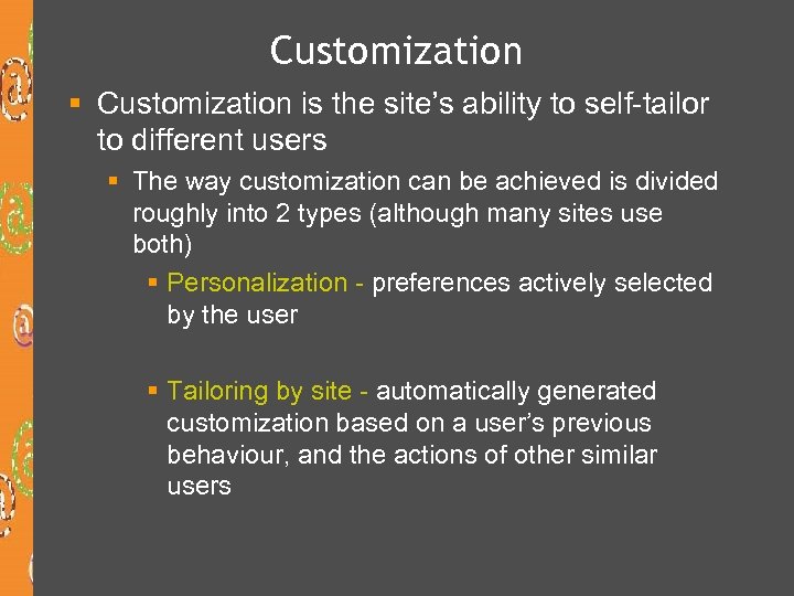 Customization § Customization is the site’s ability to self-tailor to different users § The