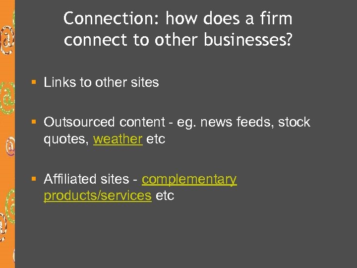 Connection: how does a firm connect to other businesses? § Links to other sites