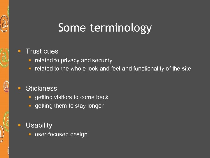 Some terminology § Trust cues § related to privacy and security § related to