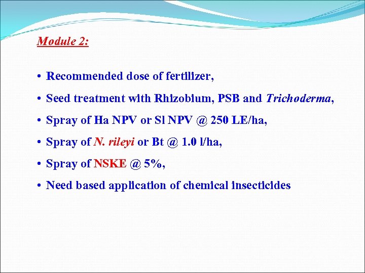 Module 2: • Recommended dose of fertilizer, • Seed treatment with Rhizobium, PSB and
