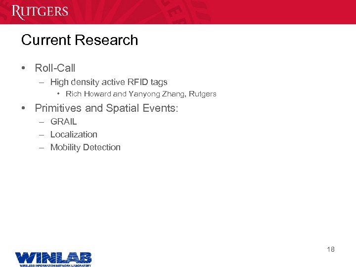 Current Research • Roll-Call – High density active RFID tags • Rich Howard and