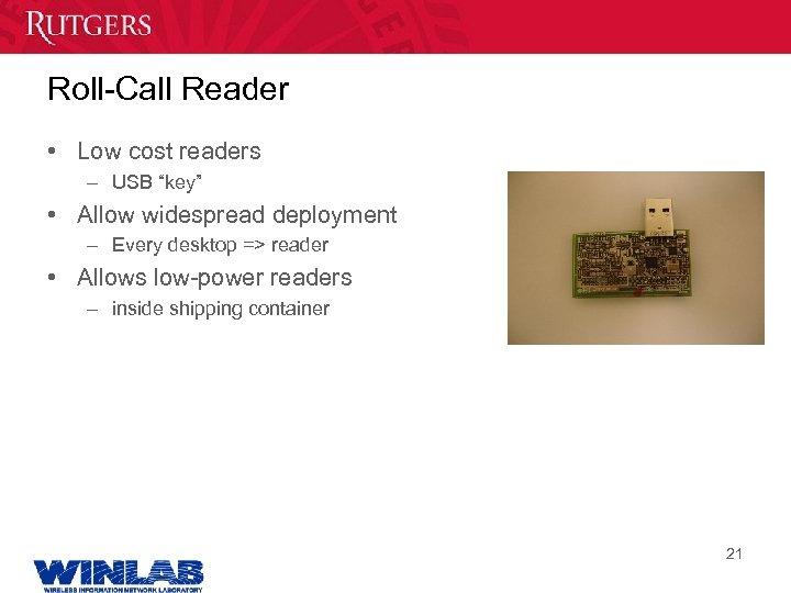 Roll-Call Reader • Low cost readers – USB “key” • Allow widespread deployment –