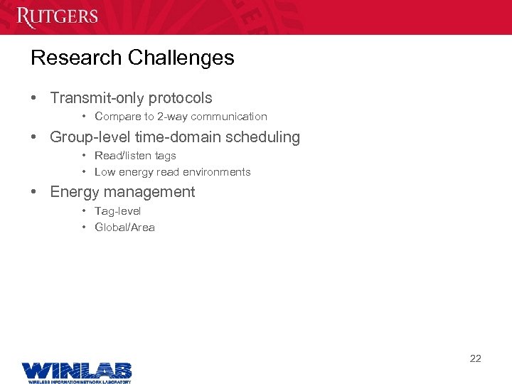 Research Challenges • Transmit-only protocols • Compare to 2 -way communication • Group-level time-domain