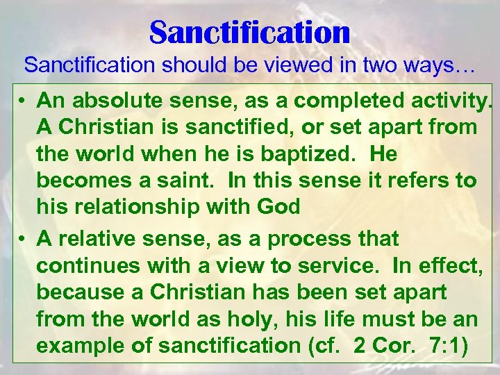 Sanctification should be viewed in two ways… • An absolute sense, as a completed