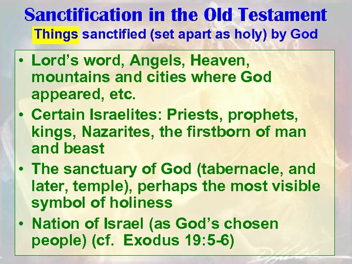 Sanctification in the Old Testament Things sanctified (set apart as holy) by God •