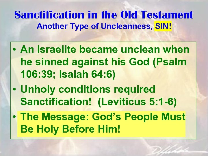 Sanctification in the Old Testament Another Type of Uncleanness, SIN! • An Israelite became