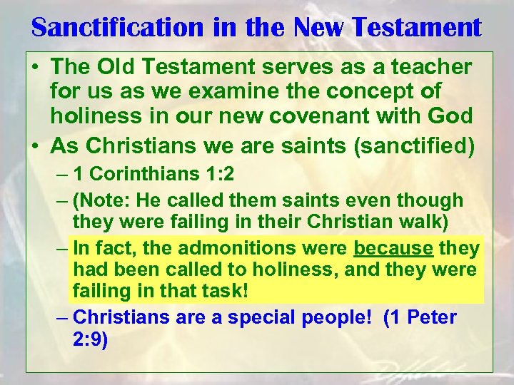 Sanctification in the New Testament • The Old Testament serves as a teacher for