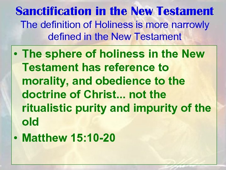 Sanctification in the New Testament The definition of Holiness is more narrowly defined in