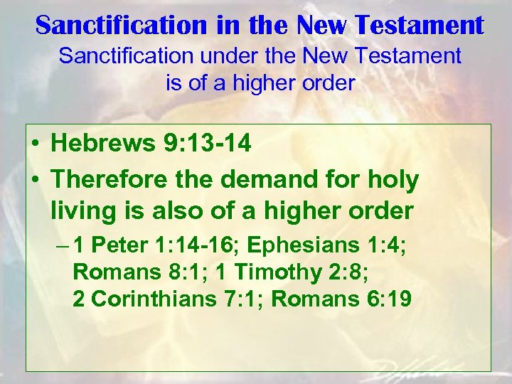 Sanctification in the New Testament Sanctification under the New Testament is of a higher