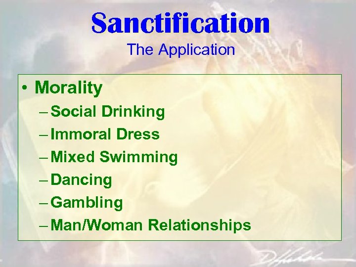 Sanctification The Application • Morality – Social Drinking – Immoral Dress – Mixed Swimming