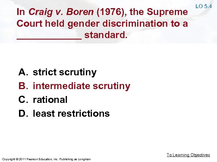 In Craig v. Boren (1976), the Supreme Court held gender discrimination to a standard.