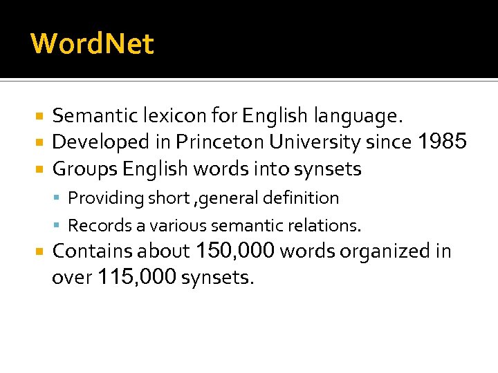 Word. Net Semantic lexicon for English language. Developed in Princeton University since 1985 Groups