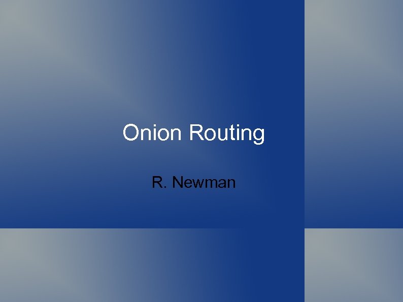 Onion Routing R. Newman 