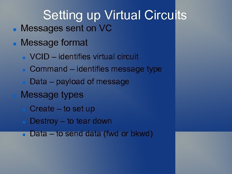 Setting up Virtual Circuits Messages sent on VC Message format Command – identifies message