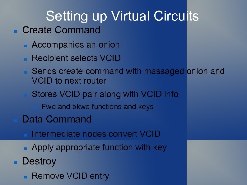 Setting up Virtual Circuits Create Command Accompanies an onion Recipient selects VCID Sends create