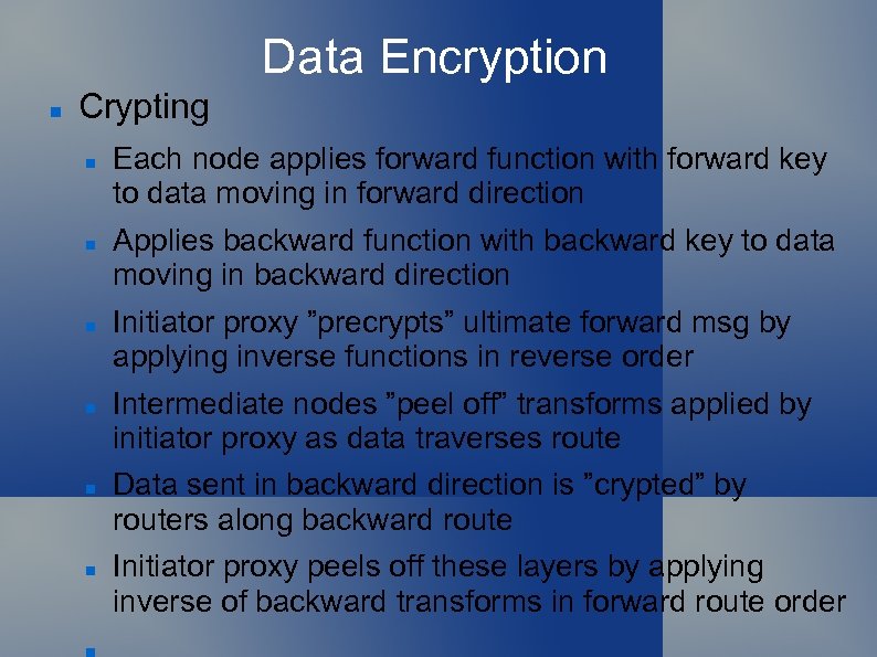 Data Encryption Crypting Each node applies forward function with forward key to data moving