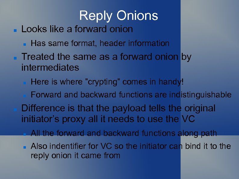 Reply Onions Looks like a forward onion Has same format, header information Treated the