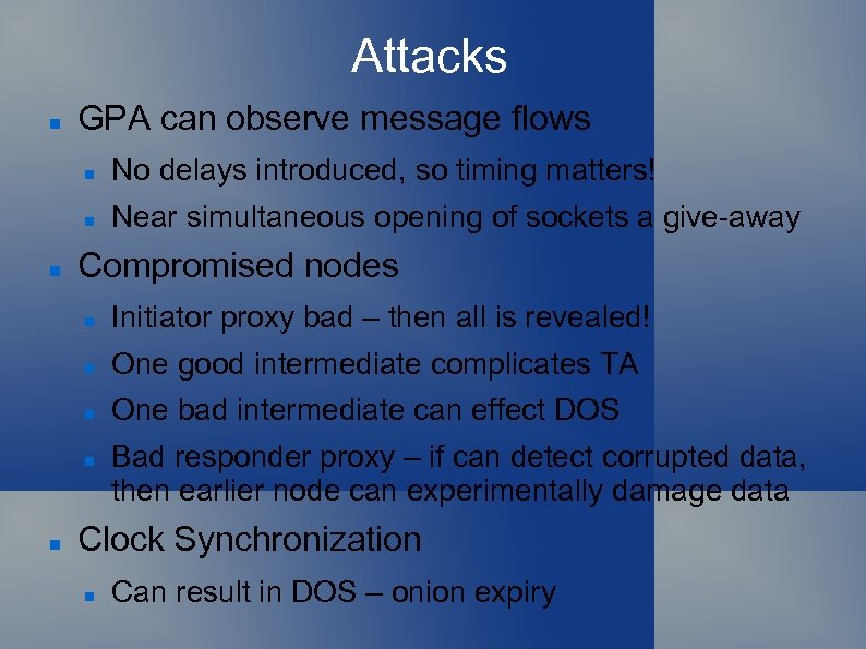 Attacks GPA can observe message flows No delays introduced, so timing matters! Near simultaneous