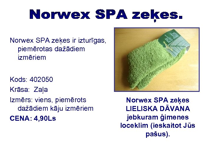 Norwex SPA zeķes ir izturīgas, piemērotas dažādiem izmēriem Kods: 402050 Krāsa: Zaļa Izmērs: viens,