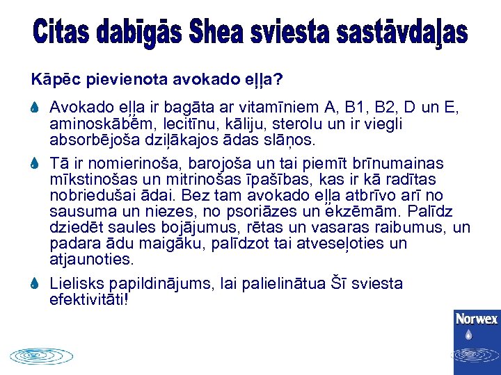 Kāpēc pievienota avokado eļļa? Avokado eļļa ir bagāta ar vitamīniem A, B 1, B