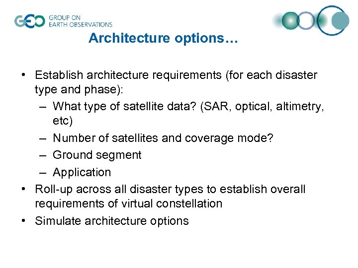 Architecture options… • Establish architecture requirements (for each disaster type and phase): – What